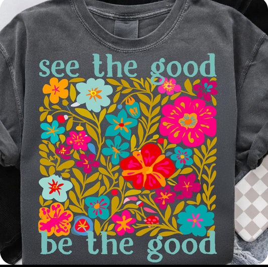 SEE THE GOOD BE THE GOOD